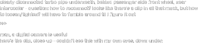 clearly diconnected turbo pipe underneath,